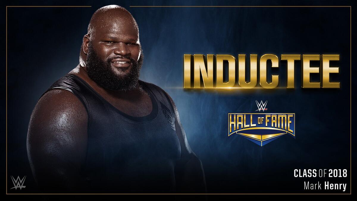 Mark Henry To Be Inducted Into The WWE Hall Of Fame Class Of 2018 WWE