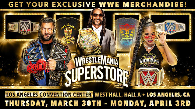 Don't miss the WrestleMania Superstore Thursday, March 30, to Monday, April 3